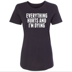 Salt Lake “Everything Hurts And I’m Dying” Tee